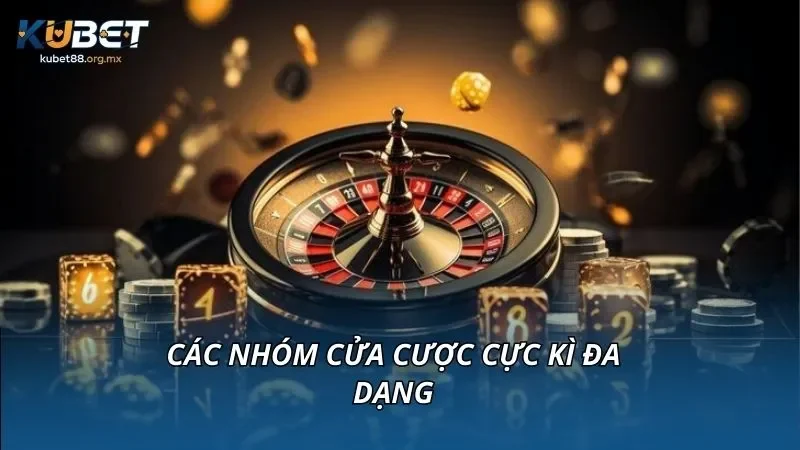 Các nhóm cửa cược cực kì đa dạng