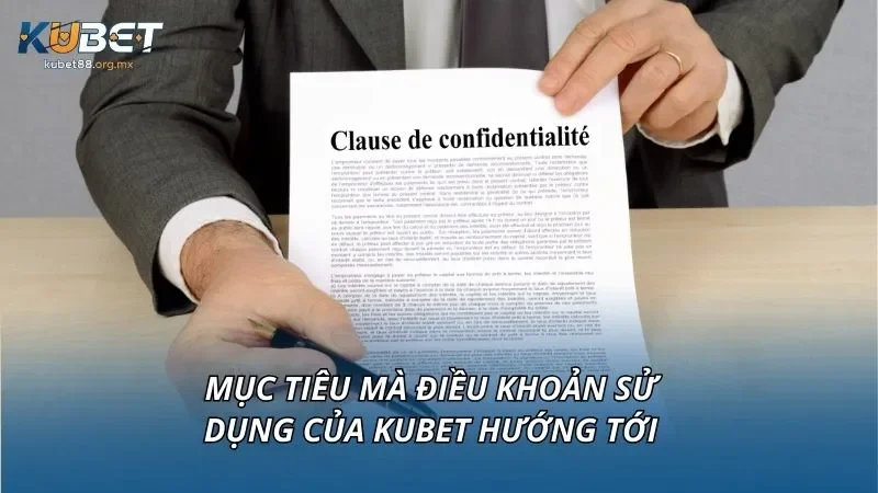 Mục tiêu mà điều khoản sử dụng của KUBET hướng tới