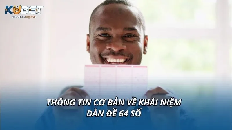 Thông tin cơ bản về khái niệm dàn đề 64 số