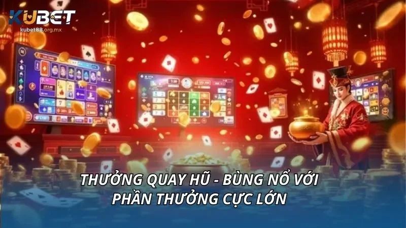 Thưởng quay hũ - Bùng nổ với phần thưởng cực lớn