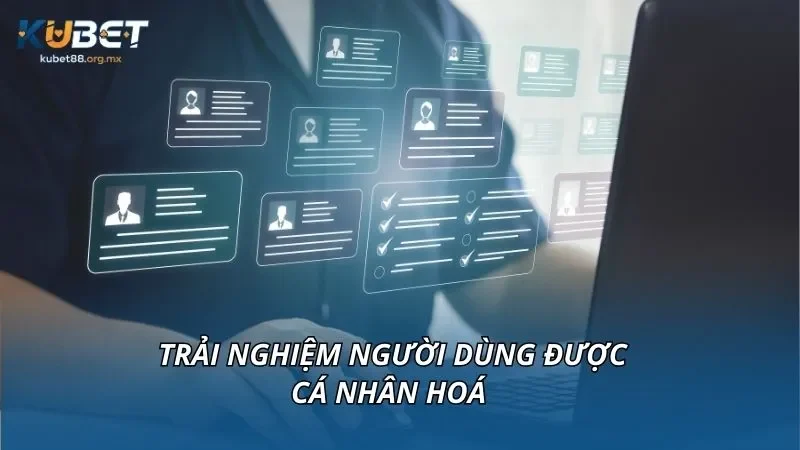 Trải nghiệm người dùng được cá nhân hoá 